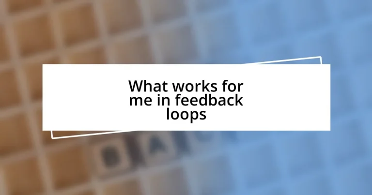 What works for me in feedback loops